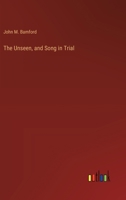 The Unseen, and Song in Trial 3337019919 Book Cover