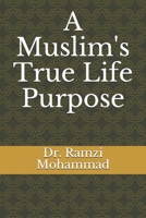 A Muslim's True Life Purpose B0849VDTGV Book Cover