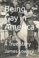 Being Gay in America: A True Story B0C6W8CYQ5 Book Cover