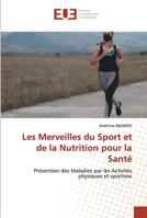 Les Merveilles du Sport et de la Nutrition pour la Santé: Prévention des Maladies par les Activités physiques et sportives 620345723X Book Cover
