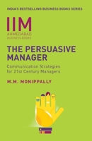 The Persuasive Manager: Communication Strategies for 21st Century Managers 8184001495 Book Cover