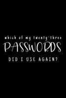 Which Of My Twenty-Three Passwords Did I Use Again?: Password Keeper - Black 1081425555 Book Cover
