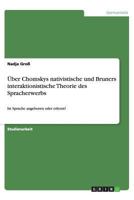 Über Chomskys nativistische und Bruners interaktionistische Theorie des Spracherwerbs: Ist Sprache angeboren oder erlernt? 3656394458 Book Cover