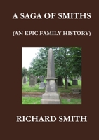 A SAGA OF SMITHS: AN EPIC FAMILY HISTORY 1910871060 Book Cover