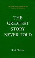 The Greatest Story Never Told 0961711914 Book Cover