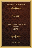 Gossip About Letters and Letter-Writers 1018235302 Book Cover