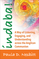 Indaba!: A Way of Listening, Engaging, and Understanding Across the Anglican Communion 081923317X Book Cover