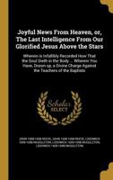 Joyful News From Heaven Or The Last Intelligence From Our Glorified Jesus Above the Stars 0766168956 Book Cover