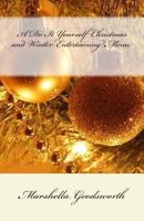 A Do It Yourself Christmas and Winter Entertaining Menu 1481206648 Book Cover