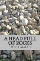 A Head Full of Rocks 1500571326 Book Cover