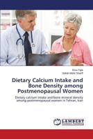 Dietary Calcium Intake and Bone Density among Postmenopausal Women 3848489880 Book Cover
