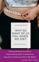Why So Many Of Us Fail When We Diet B0DT8B4526 Book Cover