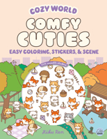 Cozy World Comfy Cuties: Easy Coloring and Sticker Scene for Teens, Young Adults, and Adults 1836162235 Book Cover