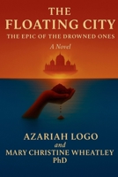 The Floating City: The Epic of the Drowned Ones B0FTZ4NLWH Book Cover