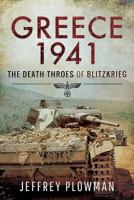 Greece 1941: The Death Throes of Blitzkrieg 1526730251 Book Cover