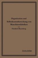 Einführung in die Organisation von Maschinenfabriken: Unter besonderer Berücksichtigung der Selbstkostenberechnung 3662422115 Book Cover