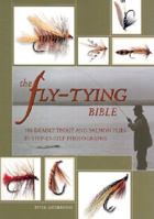 The Fly-Tying Bible: 100 Deadly Trout and Salmon Flies in Step-by-Step Photographs 0764155504 Book Cover