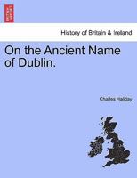 On the Ancient Name of Dublin. 1241051380 Book Cover