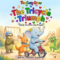 Taking Turns on the Tricycle: A Cozy Preschool Social Skills Story About Sharing, Taking Turns, Patience, and Big Feelings (COZY CREW - Preschool Social Emotional Learning Books) B0GJ91VNKM Book Cover