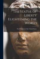 The Statue of Liberty Elightening the World 1016384084 Book Cover