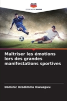 Maîtriser les émotions lors des grandes manifestations sportives (French Edition) 6208516846 Book Cover