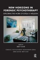 New Horizons in Forensic Psychotherapy: Exploring the Work of Estela V. Welldon 1782205055 Book Cover