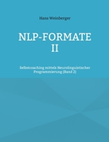 NLP-Formate II: Selbstcoaching mittels Neurolinguistischer Programmierung (Band 2) (German Edition) 3769307933 Book Cover