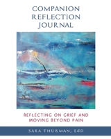 Reflecting on Grief and Moving Beyond Pain: Companion Reflection Journal null Book Cover