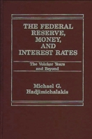 Federal Reserve, Money and Interest Rates 0275911802 Book Cover