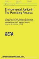 Environmental Justice in The Permitting Process: A Report from the Public Meeting on Environmental Permitting Convened by the National Environmental ... Virginia: November 30-December 2, 1999 1288648596 Book Cover
