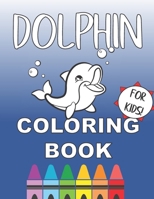 Dolphin Coloring Book for Kids: Cool Ocean Mammal Color Pages for Hours of Fun! B08CPC8L9S Book Cover