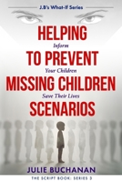 Helping to Prevent Missing Children Scenarios: J.B's What-If Series B09XZDLCD2 Book Cover