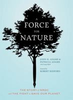 A Force for Nature: The Story of Nrdc and the Fight to Save Our Planet 0811865355 Book Cover