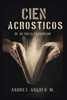 CIEN ACROSTICOS DE UN POETA ENAMORADO (Spanish Edition) B086MM2H5K Book Cover