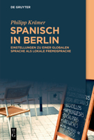 Spanisch in Berlin: Einstellungen Zu Einer Globalen Sprache ALS Lokale Fremdsprache 3110708450 Book Cover