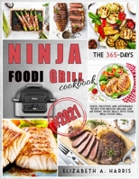 NINJA FOODI GRILL COOKBOOK: #2021 - The 365-day quick, delicious and affordable recipes for indoor grilling and air frying. Enjoy meals with your Ninja Foodi Grill. 1801329265 Book Cover