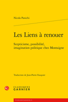 Les Liens a Renouer: Scepticisme, Possibilite, Imagination Politique Chez Montaigne (Etudes Montaignistes, 51) 2812457856 Book Cover
