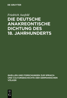 Die Deutsche Anakreontische Dichtung Des 18. Jahrhunderts: Ihre Beziehungen Zur Franz�sischen Und Zur Antiken Lyrik. Materialien Und Studien 3110993503 Book Cover