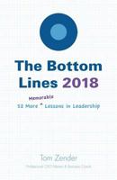 The Bottom Lines 2018 : 52 More Memorable Lessons in Leadership 1985887959 Book Cover