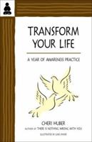 Transform Your Life: A Year of Awareness Practice 0971030952 Book Cover