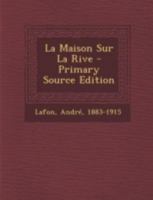 La Maison Sur La Rive 1019323663 Book Cover