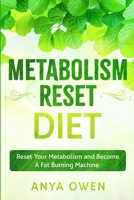 Metabolism Reset Diet: Reset Your Metabolism and Become A Fat Burning Machine 191371084X Book Cover