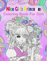 Nice Girls Princesses: Coloring Book For Girls B08GV8ZX77 Book Cover
