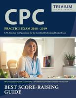 CPC Practice Exam 2018-2019: CPC Practice Test Questions for the Certified Professional Coder Exam 1635308143 Book Cover