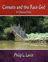 Consuto and the Rain God: A Chinese Fable 1434373991 Book Cover
