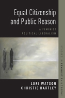 Equal Citizenship and Public Reason: A Feminist Political Liberalism 0190683031 Book Cover