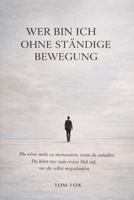 Wer bin ich ohne ständige Bewegung: Eine Selbstfindungsreise in einer Welt, die niemals stillsteht (German Edition) B0GYR4BJC9 Book Cover
