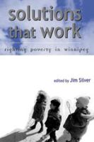 Solutions That Work: Fighting Poverty in Winnipeg (Eating Fresh Guides) 1552660214 Book Cover
