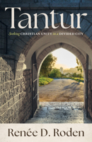 Tantur: Seeking Christian Unity in a Divided City 0814669476 Book Cover