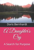 A Daughter's Cry: A Search for Purpose 1092382739 Book Cover